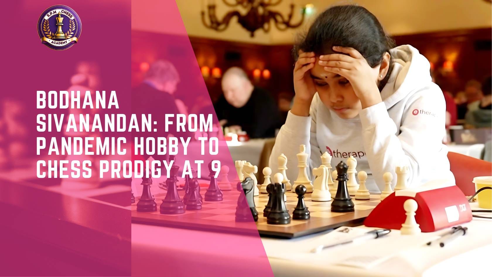 Bodhana Sivanandan: From Pandemic Hobby to Chess Prodigy at 9