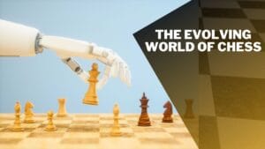 The Evolving World of Chess