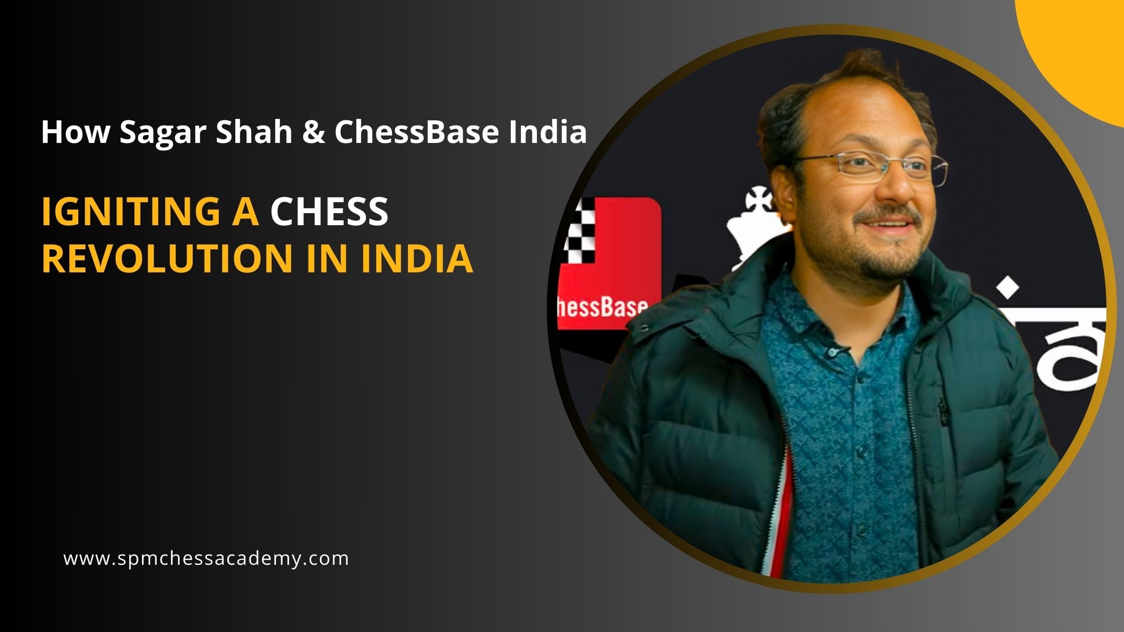 Sagar Shah & ChessBase India: Igniting a Chess Revolution in India